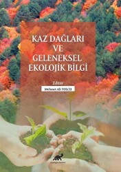 Kaz Dağları Ve Geleneksel Ekolojik Bilgi - Paradigma Akademi Yayınları