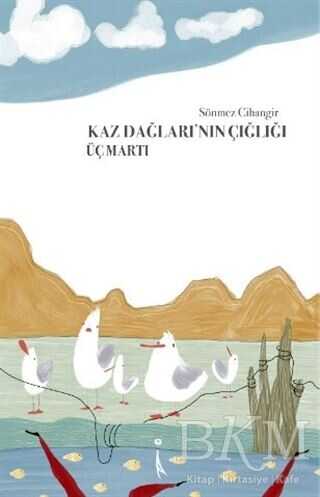 Kaz Dağlarının Çığlığı Üç Martı - İkinci Adam Yayınları