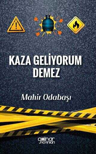Kaza Geliyorum Demez - Gülnar Yayınları