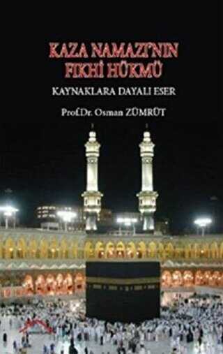 Kaza Namazı’nın Fıkhi Hükmü - Kaynaklara Dayalı Eser - Kırmızı Çatı Yayınları