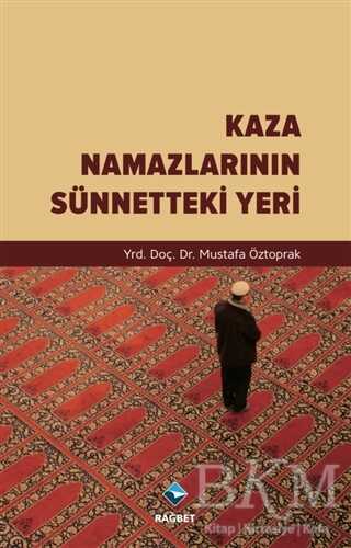 Kaza Namazlarının Sünnetteki Yeri - Rağbet Yayınları