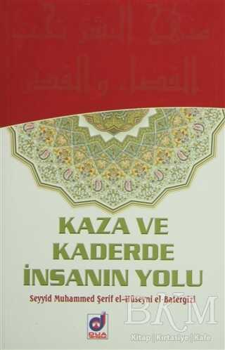 Kaza ve Kaderde İnsanın Yolu - Dua Yayınları