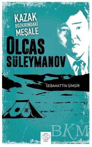 Kazak Bozkırındaki Meşale: Olcas Süleymanov - Post Yayınevi