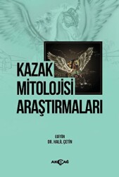 Kazak Mitolojisi Araştırmaları - Akçağ Yayınları