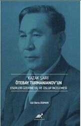 Kazak Şairi Ötebay Turmanjanov’un Eserleri Üzerine Dil ve Üslup İncelenmesi - Paradigma Akademi Yayınları