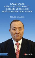 Kazak Yazar Akim Tarazi’nin Hayatı, Eserleri ve Seçilmiş Hikayelerinin İncelenmesi - Bengü Yayınları