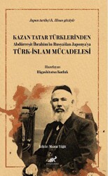 Kazan Tatar Türklerinden Abdürreşit İbrahim’in Rusya’dan Japonya’ya Türk-İslam Mücadelesi - Paradigma Akademi Yayınları