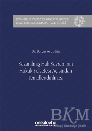 Kazanılmış Hak Kavramının Hukuk Felsefesi Açısından Temellendirilmesi - On İki Levha Yayınları