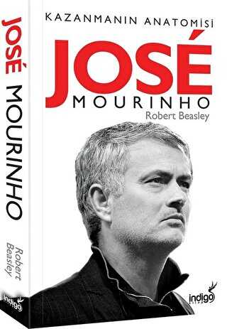 Jose Mourinho - Kazanmanın Anatomisi - İndigo Kitap