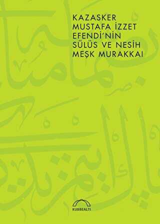 Kazasker Mustafa İzzet Efendi’nin Meşk Murakkai Sülüs ve Nesih - Kubbealtı Neşriyatı Yayıncılık