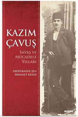 Kazım Çavuş Savaş ve Mücadele Yılları - 1