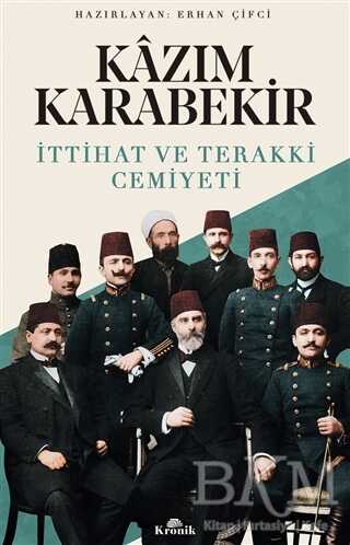 Kazım Karabekir - İttihat ve Terakki Cemiyeti - Kronik Kitap