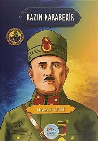 Kazım Karabekir - Şanlı Komutanlar-İz Bırakanlar Serisi - Maviçatı Yayınları