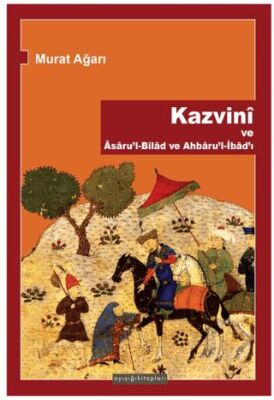 Kazvini ve Asaru`l-Bilad ve Ahbaru`l-İbad`ı kapağı