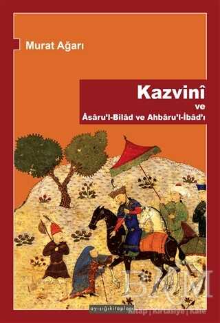 Kazvini ve Asaru`l-Bilad ve Ahbaru`l-İbad`ı - Ayışığı Kitapları