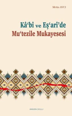 Kâ‘bî ve Eş‘arî’de Mu‘tezile Mukayesesi - 1