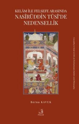 Kelam ile Felsefe Arasında Nasirüddin Tusi’de Nedensellik - 1