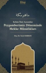 Kelam İlmi Açısından Peygamberimiz Döneminde Mekke Münafıkları - Kitap Dünyası Yayınları