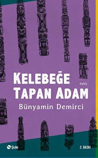 KELEBEĞE TAPAN ADAM - Şule Yayınları
