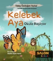 Kelebek Aya Okula Başlıyor - Salon Yayınları - Çocuk