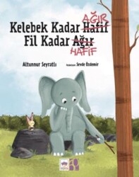 Kelebek Kadar Ağır Fil Kadar Hafif - Ötüken Çocuk Yayınları