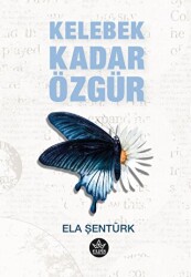 Kelebek Kadar Özgür - Elpis Yayınları
