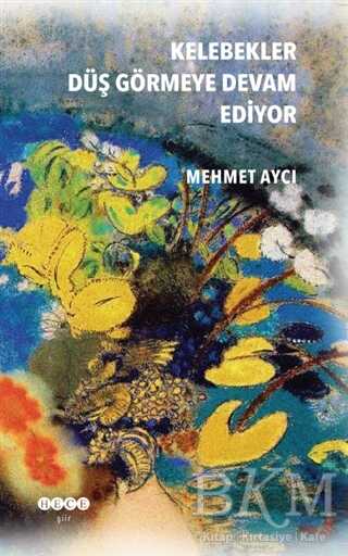 Kelebekler Düş Görmeye Devam Ediyor - Hece Yayınları