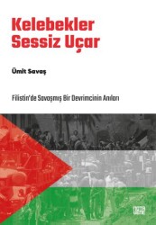 Kelebekler Sessiz Uçar-Filistin’de Savaşmış Bir Devrimcinin Anıları - Nota Bene Yayınları