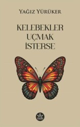 Kelebekler Uçmak İsterse - Elpis Yayınları
