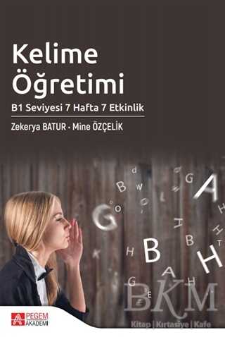 Kelime Öğretimi - B1 Seviyesi 7 Hafta 7 Etkinlik - Pegem Akademi Yayıncılık