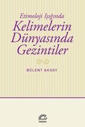 Kelimelerin Dünyasında Gezintiler - İletişim Yayınevi