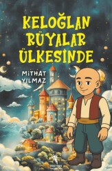Keloğlan Rüyalar Ülkesinde 8+Yaş - Öğretmen Yazarlar