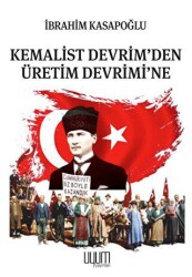 Kemalist Devrim`den Üretim Devrimi`ne - Uyum Yayınları