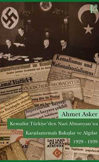 Kemalist Türkiye`den Nazi Almanyası`na Karşılaştırmalı Bakışlar ve Algılar