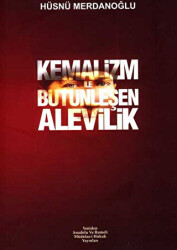 Kemalizm ile Bütünleşen Alevilik - Yeniden Anadolu ve Rumeli Müdafaa-i Hukuk Yayınlar