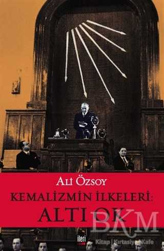 Kemalizmin İlkeleri: Altı Ok - İleri Yayınları