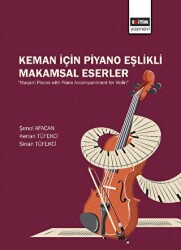 Keman İçin Piyano Eşlikli Makamsal Eserler - Eğitim Yayınevi - Bilimsel Eserler