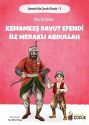 Kemankeş Davut Efendi ve Meraklı Abdullah - Osmanlı`da Çocuk Olmak 2 - Benim Adım Çocuk Yayınevi