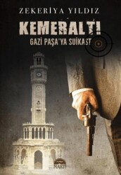 Kemeraltı - Gazi Paşa`ya Suikast - Martı Yayınları