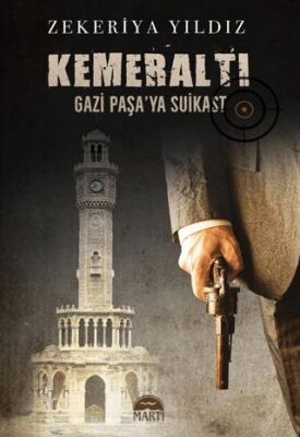 Kemeraltı - Gazi Paşa`ya Suikast - 1