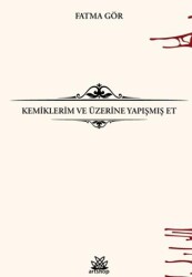 Kemiklerim ve Üzerine Yapışmış Et - Artshop Yayıncılık