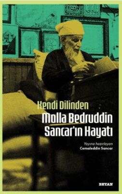 Kendi Dilinden Molla Bedruddin Sancar`ın Hayatı - 1