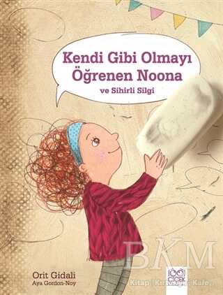 Kendi Gibi Olmayı Öğrenen Noona ve Sihirli Silgi - 1001 Çiçek Kitaplar