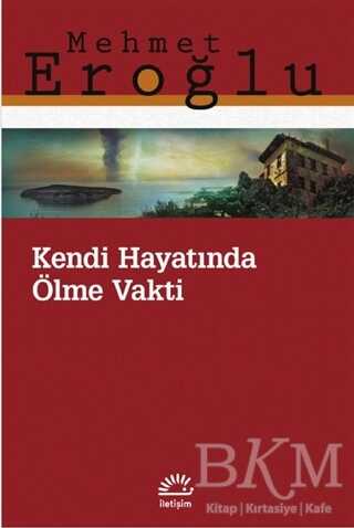 Kendi Hayatında Ölme Vakti - İletişim Yayınevi