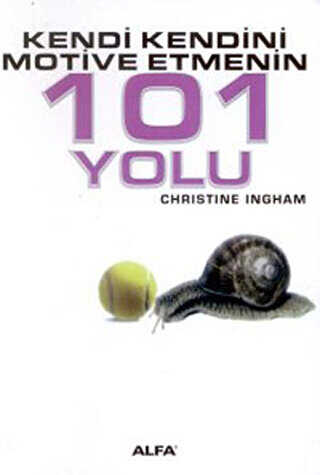 Kendi Kendini Motive Etmenin 101 Yolu - Alfa Yayınları