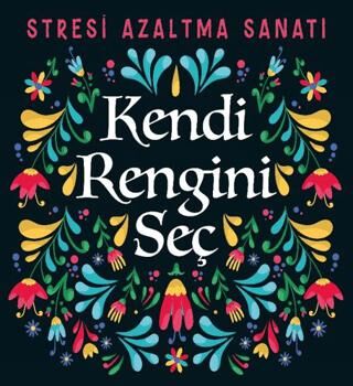 Kendi Rengini Seç - Stresi Azaltma Sanatı - 1