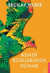 Kendi Rüzgarında Uçmak - Destek Yayınları