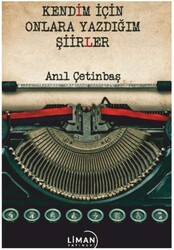 Kendim için Onlara Yazdığım Şiirler - Liman Yayınevi