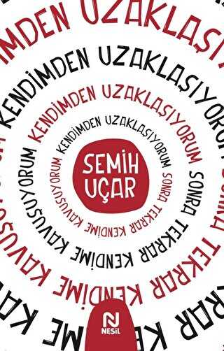 Kendimden Uzaklaşıyorum Sonra Tekrar Kendime Kavuşuyorum - Nesil Yayınları