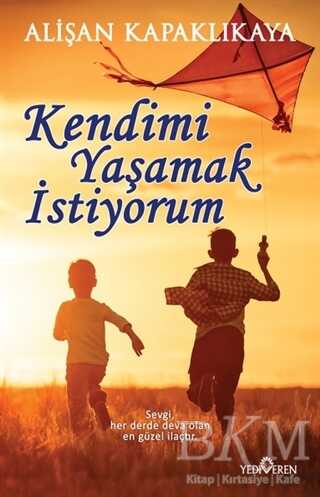 Kendimi Yaşamak İstiyorum - Yediveren Yayınları